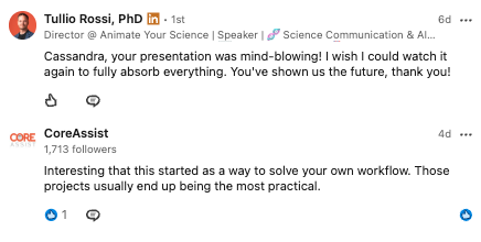 Tullio Rossi PhD: your presentation was mind-blowing, you've shown us the future. CoreAssist: those projects usually end up being the most practical.
